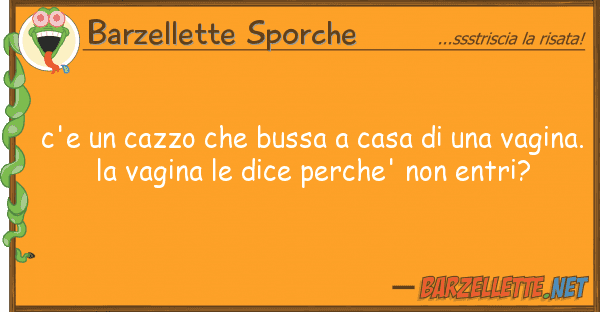 Barzellette Sporche c'e cazzo bussa casa va
