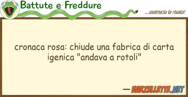 Battute e Freddure cronaca rosa: chiude fabrica car
