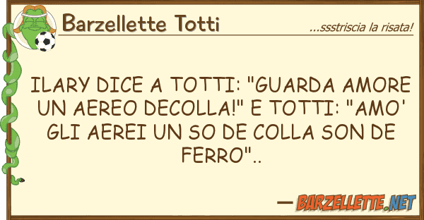 Barzellette Totti ilary dice totti: "guarda amore ae