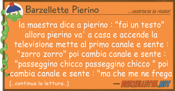 Barzellette Pierino maestra dice pierino : "fai tes