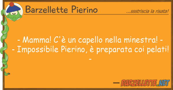 Barzellette Pierino - mamma! c'è capello minestra!