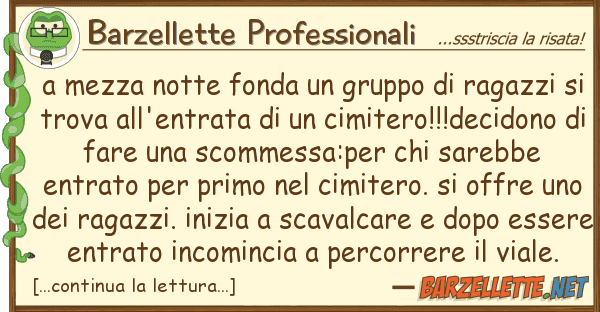 Barzellette Professionali mezza notte fonda gruppo ragazzi