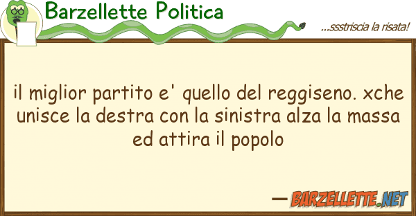 Barzellette Politica miglior partito e' reggis