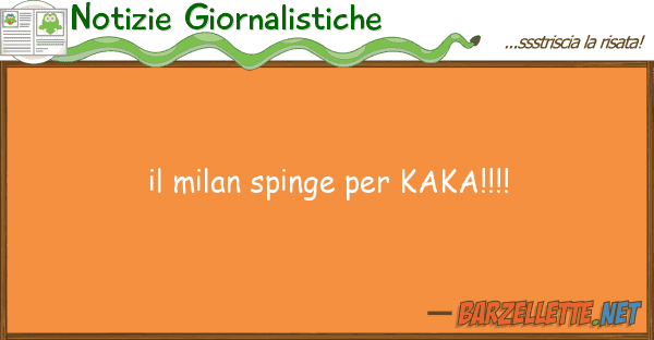 Notizie Giornalistiche milan spinge kaka!!!!