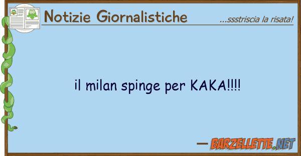 Notizie Giornalistiche milan spinge kaka!!!!