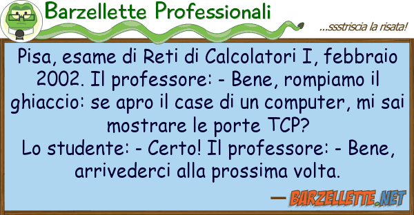 Barzellette Professionali pisa, esame reti calcolatori i, fe