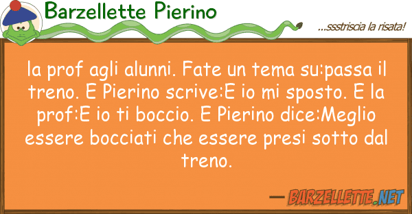 Barzellette Pierino prof alunni. fate tema su:pas