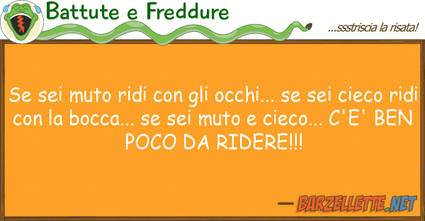 Battute e Freddure sei muto ridi occhi... sei