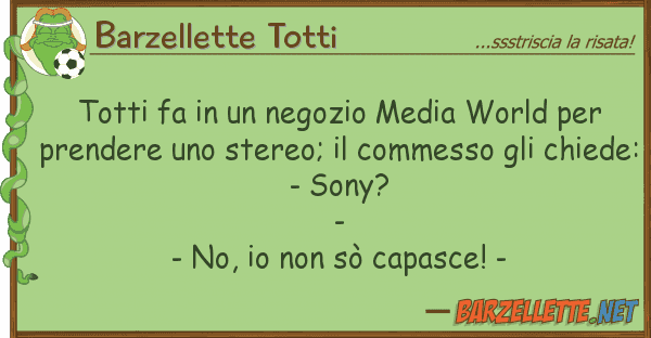 Barzellette Totti totti fa negozio media world p