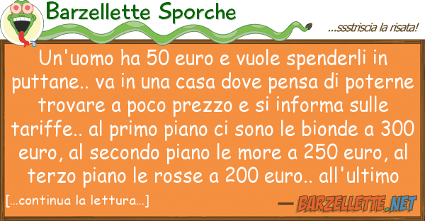 Barzellette Sporche un'uomo ha 50 euro vuole spenderli