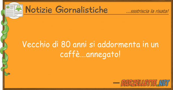 Notizie Giornalistiche vecchio 80 anni addormenta