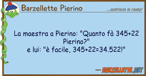 Barzellette Pierino maestra pierino: "quanto fà 345+22