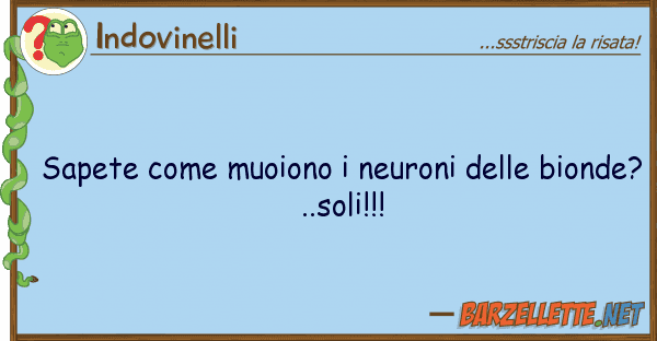 Indovinelli sapete muoiono neuroni bion