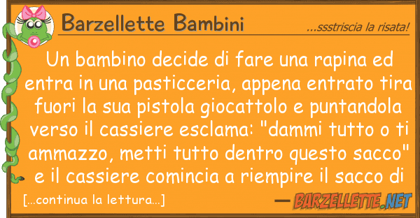 Barzellette Bambini bambino decide fare rapina