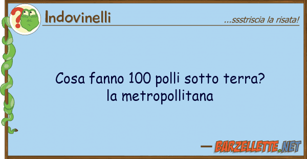 Indovinelli cosa fanno 100 polli sotto terra? met
