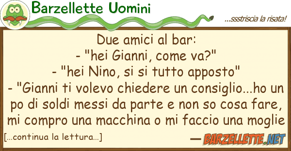 Barzellette Uomini due amici bar: - "hei gianni, v