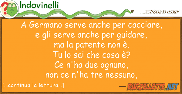 Indovinelli germano serve cacciare, e g