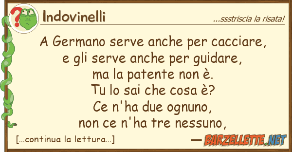 Indovinelli germano serve cacciare, e g