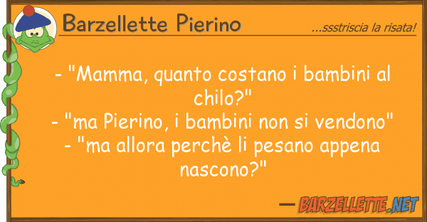 Barzellette Pierino - "mamma, costano bambini ch