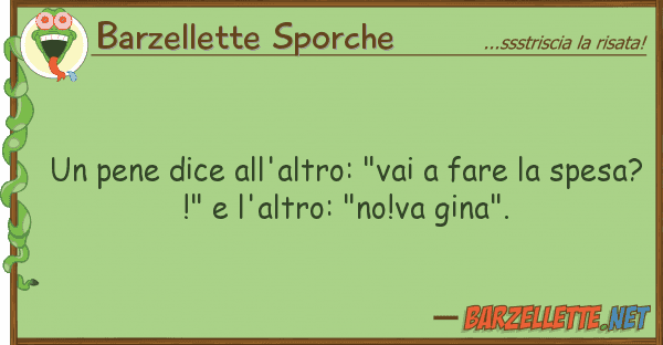 Barzellette Sporche pene dice all'altro: "vai fare s