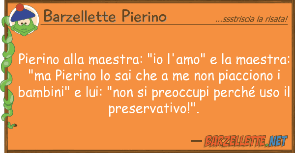 Barzellette Pierino pierino maestra: "io l'amo"