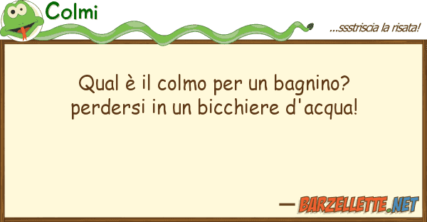 Colmi qual è colmo bagnino? perders