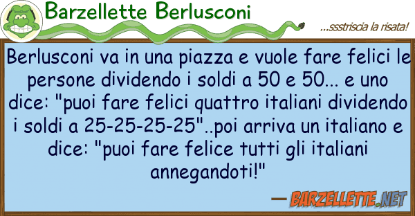 Barzellette Berlusconi berlusconi va piazza vuole fare