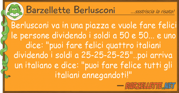 Barzellette Berlusconi berlusconi va piazza vuole fare
