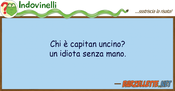 Indovinelli è capitan uncino? idiota senza m