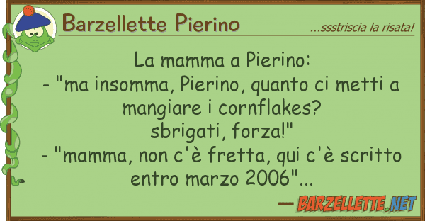 Barzellette Pierino mamma pierino: - "ma insomma, pie