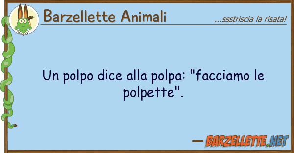 Barzellette Animali polpo dice polpa: "facciamo p