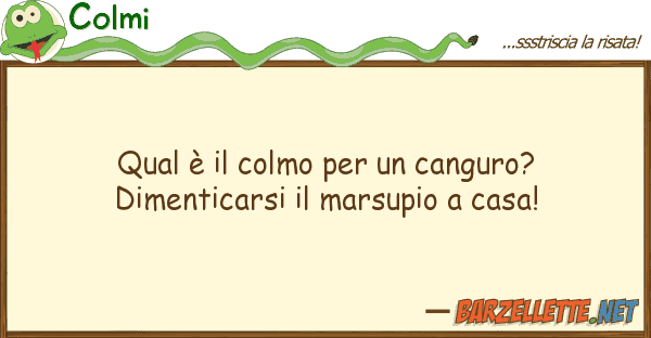 Colmi qual è colmo canguro? dimenti