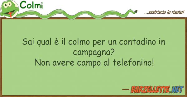 Colmi sai qual è colmo contadino