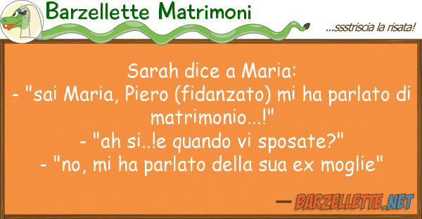Barzellette Matrimoni sarah dice maria: - "sai maria, piero
