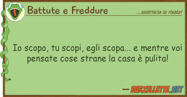 Battute e Freddure scopo, scopi, egli scopa... ment