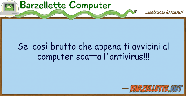 Barzellette Computer sei così brutto appena avvicini