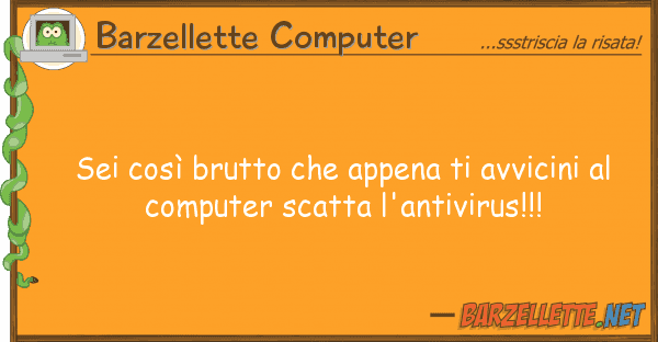 Barzellette Computer sei così brutto appena avvicini