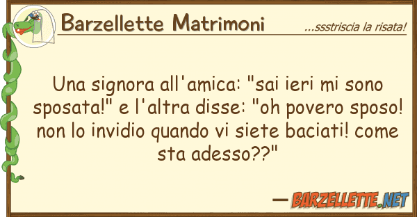 Barzellette Matrimoni signora all'amica: "sai ieri sono