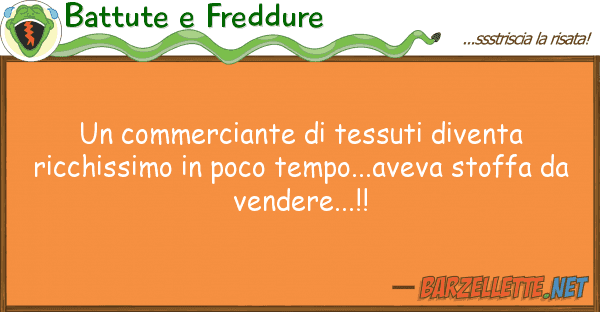Battute e Freddure commerciante tessuti diventa ricch