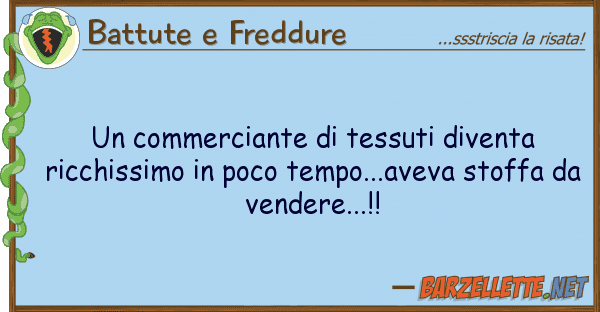 Battute e Freddure commerciante tessuti diventa ricch
