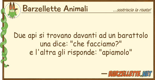 Barzellette Animali due api trovano davanti baratto