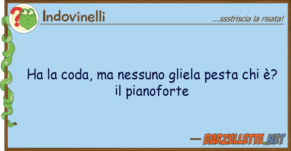 Indovinelli ha coda, nessuno gliela pesta