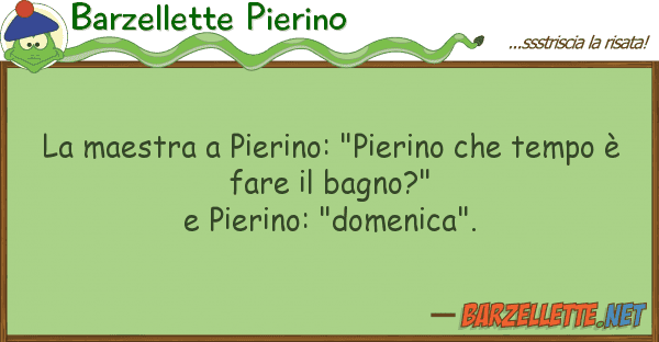 Barzellette Pierino maestra pierino: "pierino tempo