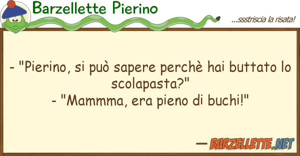 Barzellette Pierino - "pierino, può sapere perchè hai b