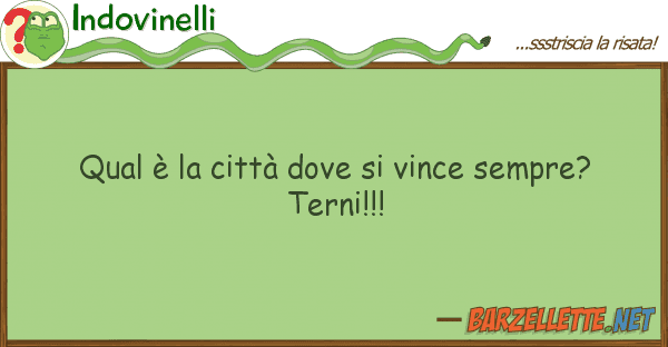 Indovinelli qual è città vince sempre?