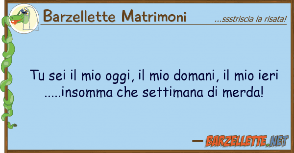 Barzellette Matrimoni sei oggi, domani,