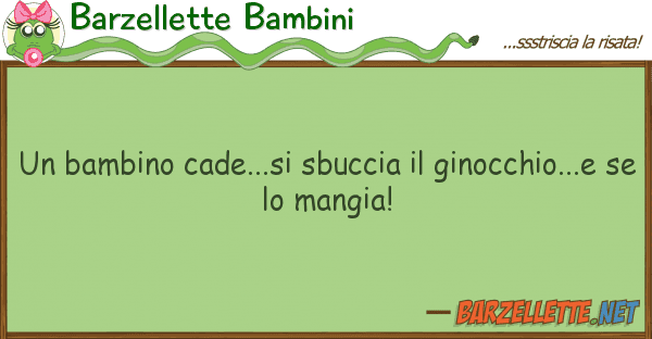 Barzellette Bambini bambino cade...si sbuccia ginocchi