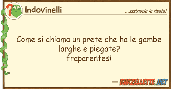 Indovinelli chiama prete ha gambe