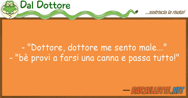 Dal Dottore - "dottore, dottore me sento male..." -