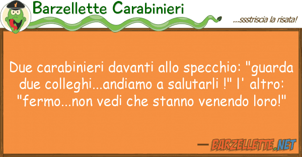 Barzellette Carabinieri due carabinieri davanti specchio: "